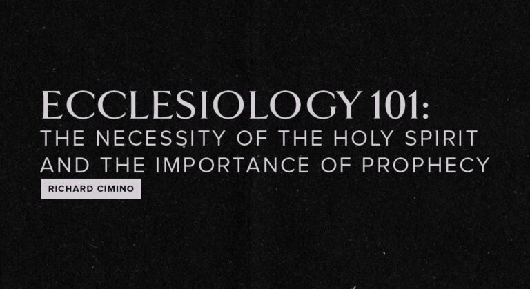 ECCLESIOLOGY 101: The Necessity of the Holy Spirit and the Importance of Prophecy