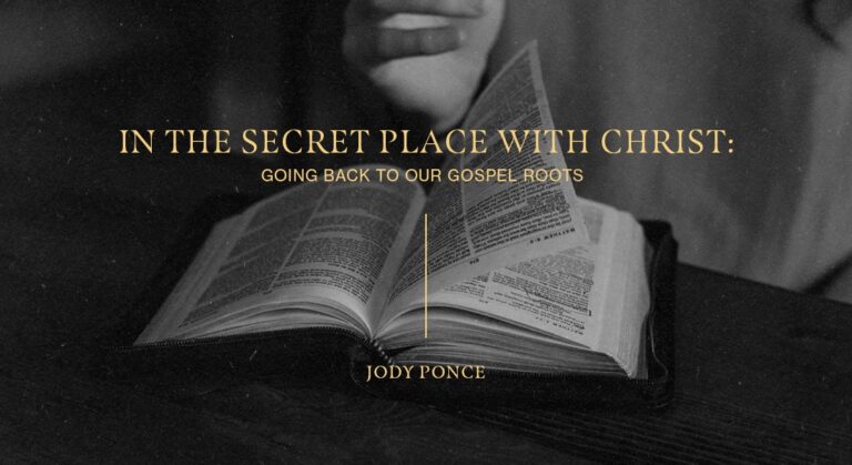 In the Secret Place with Christ: Going Back to Our Gospel Roots