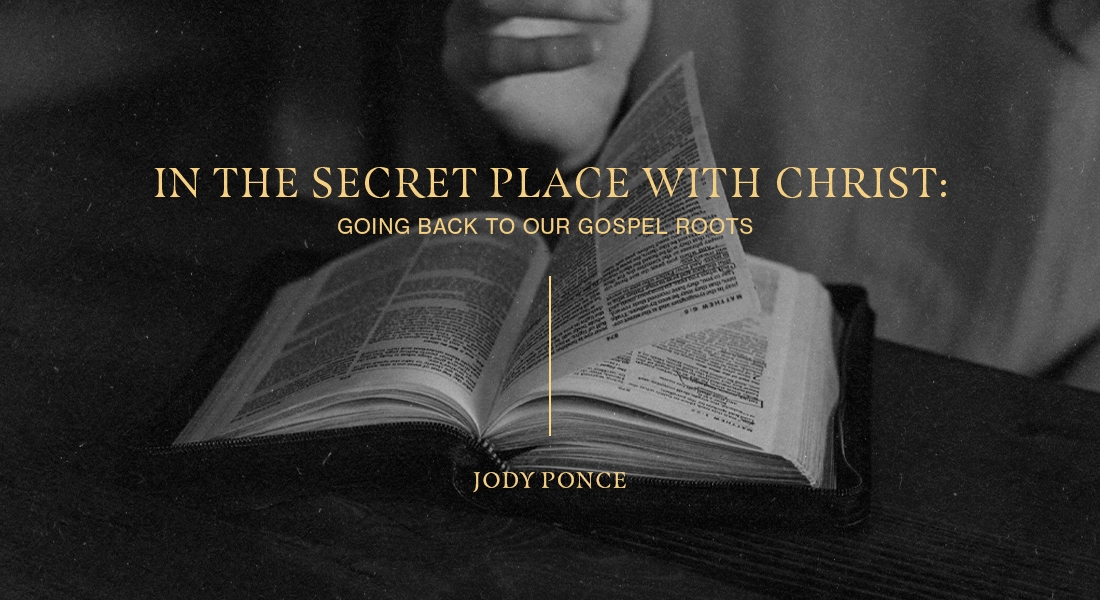 In the Secret Place with Christ: Going Back to Our Gospel Roots