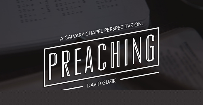 A Calvary Chapel Perspective on Preaching