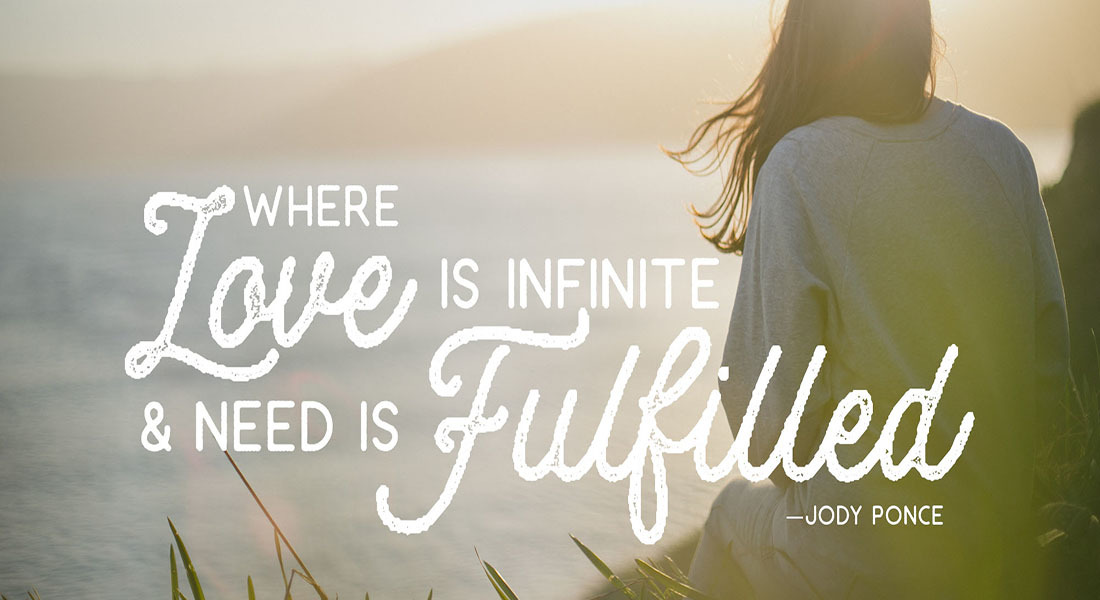 Where Love is Infinite & Need is Fulfilled