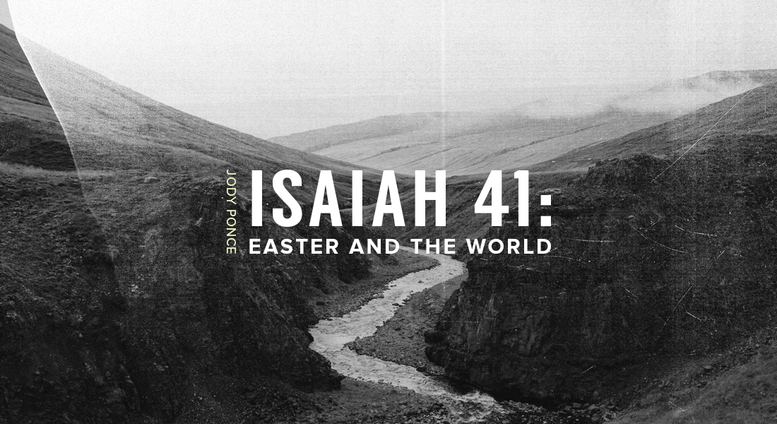 Isaiah 41: Easter and the World
