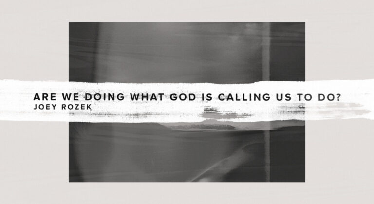 Are We Doing What God is Calling Us to Do?