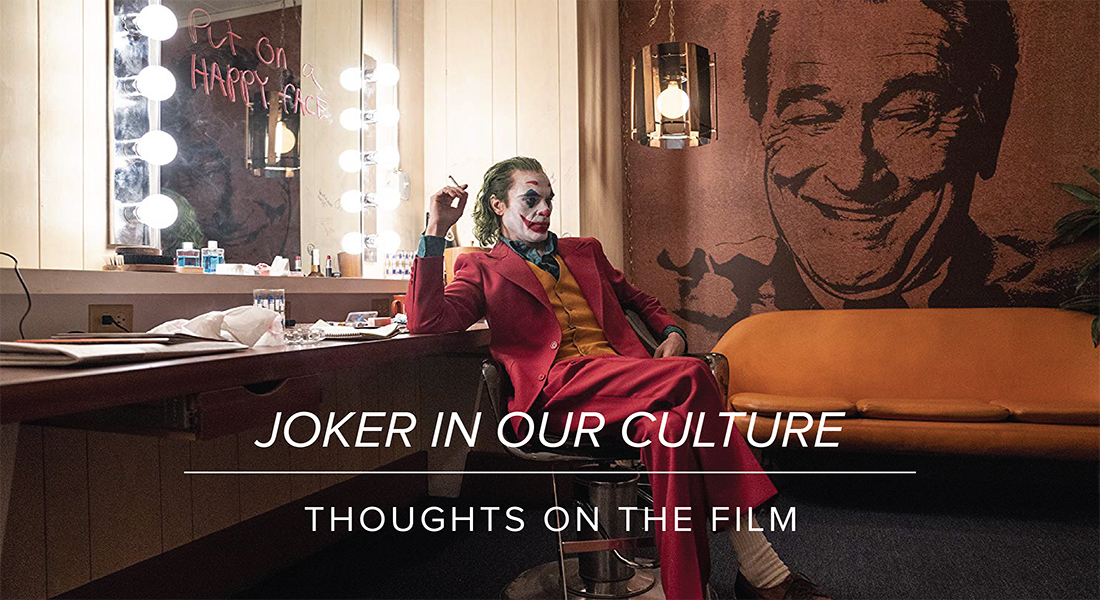 Joker in Our Culture: Thoughts on the Film