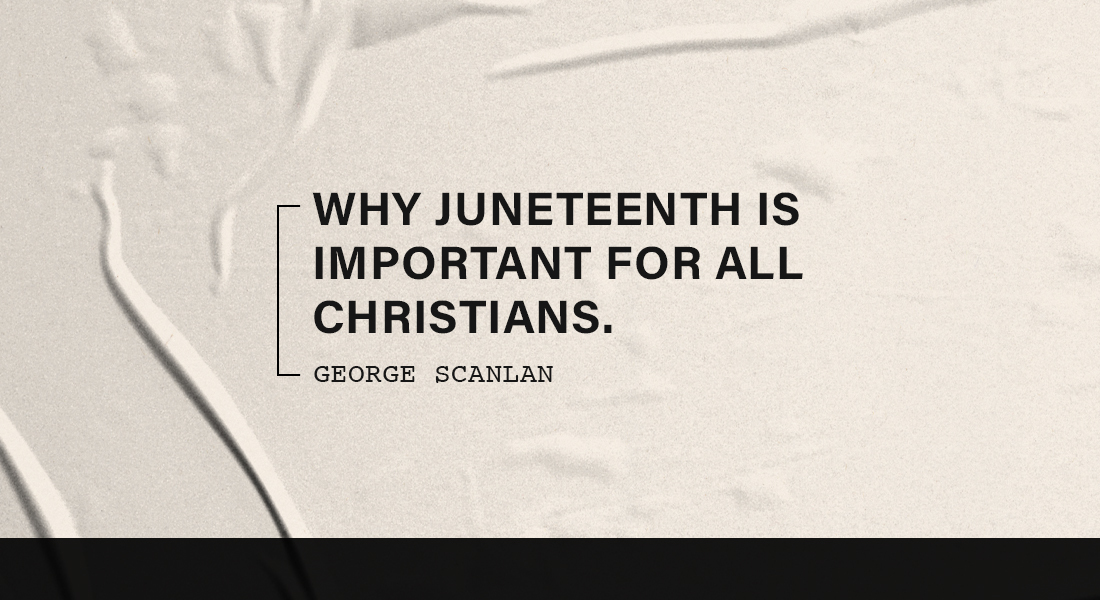 Why Juneteenth is Important for All Christians