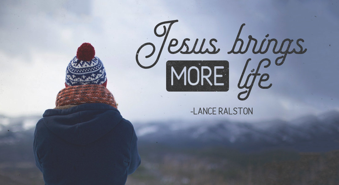 Jesus Brings (More) Life