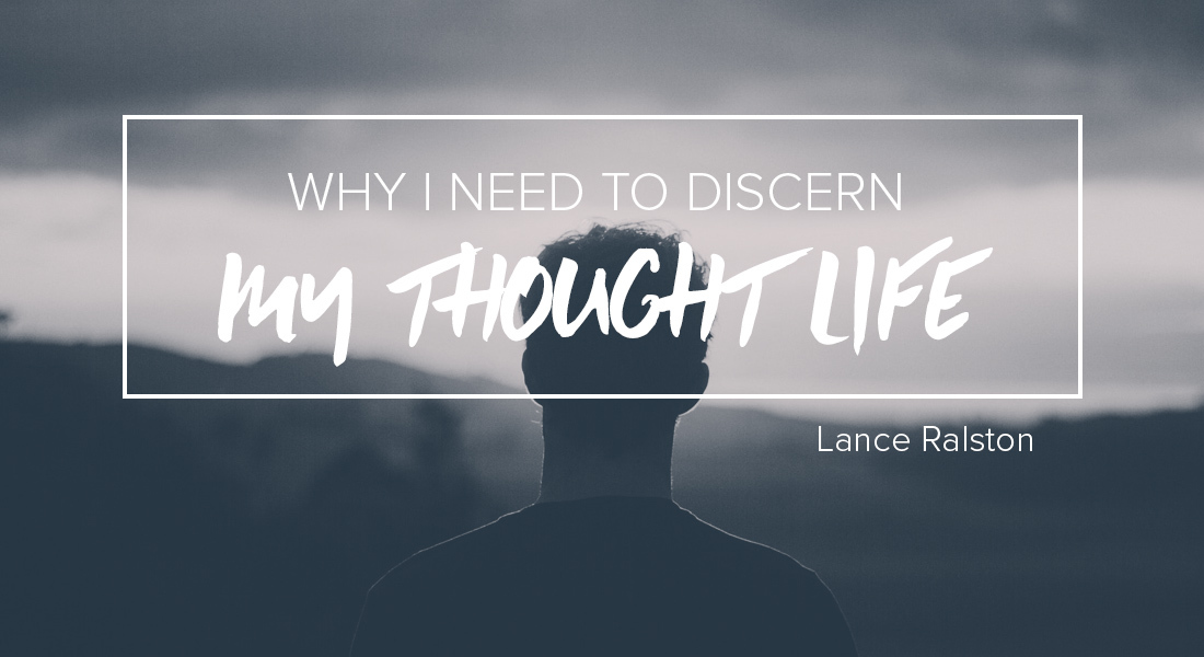 Why I Need to Discern My Thought Life