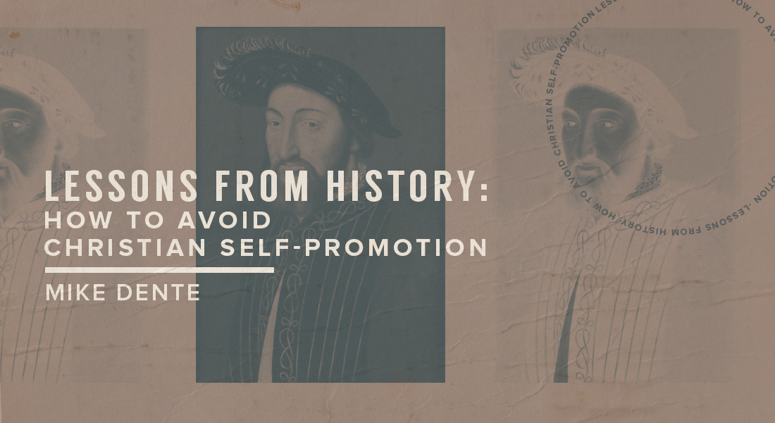 Lessons from History: How to Avoid Christian Self-Promotion