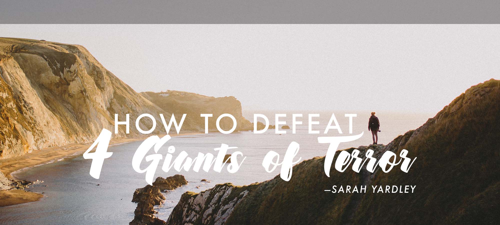 How to Defeat Four Giants of Terror