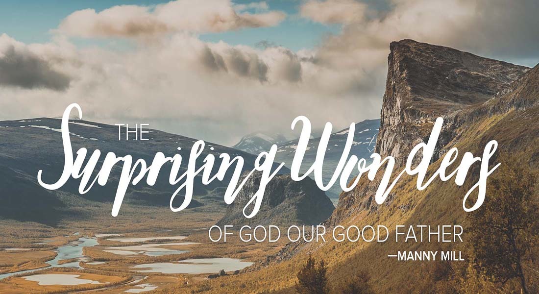 The Surprising Wonders of God our Good Father
