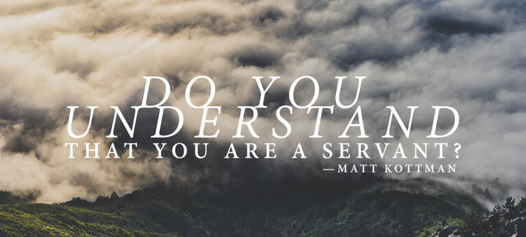 Do You Understand that You are a Servant?