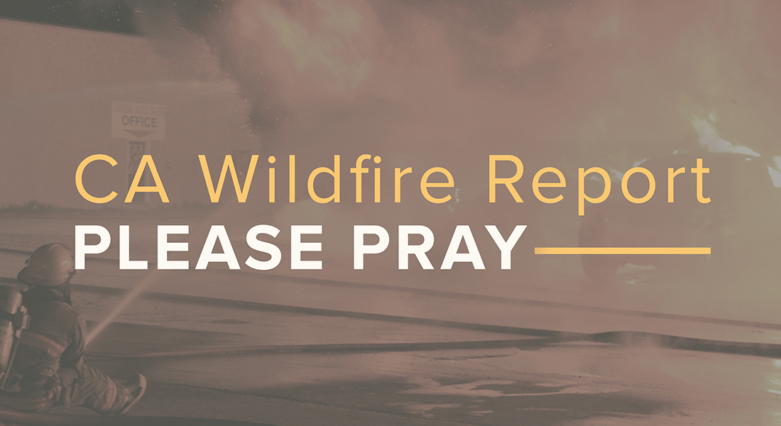 CA Wildfire Report: Please Pray