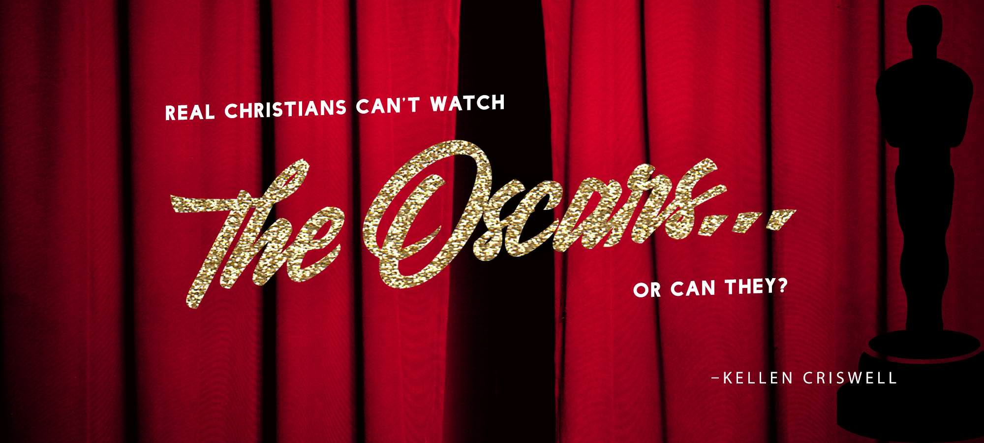 Real Christians Can’t Watch the Oscars…or Can They?
