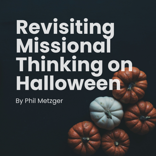 Revisiting Missional Thinking on Halloween