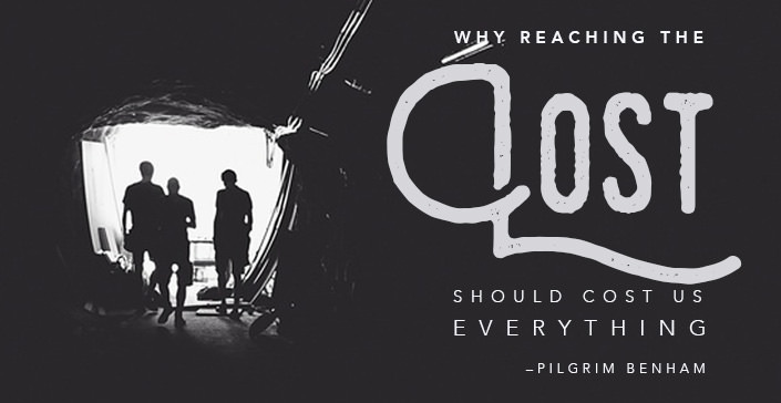 Why Reaching the Lost Should Cost Us Everything