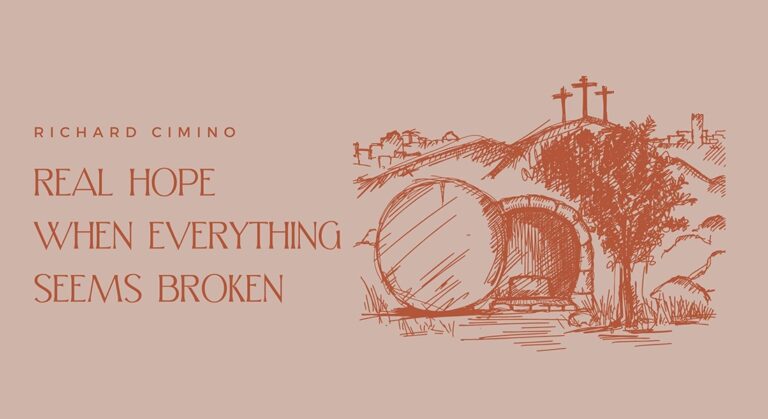 Real Hope When Everything Seems Broken
