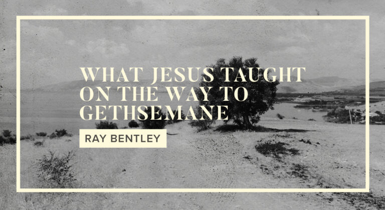 What Jesus Taught on the Way to Gethsemane