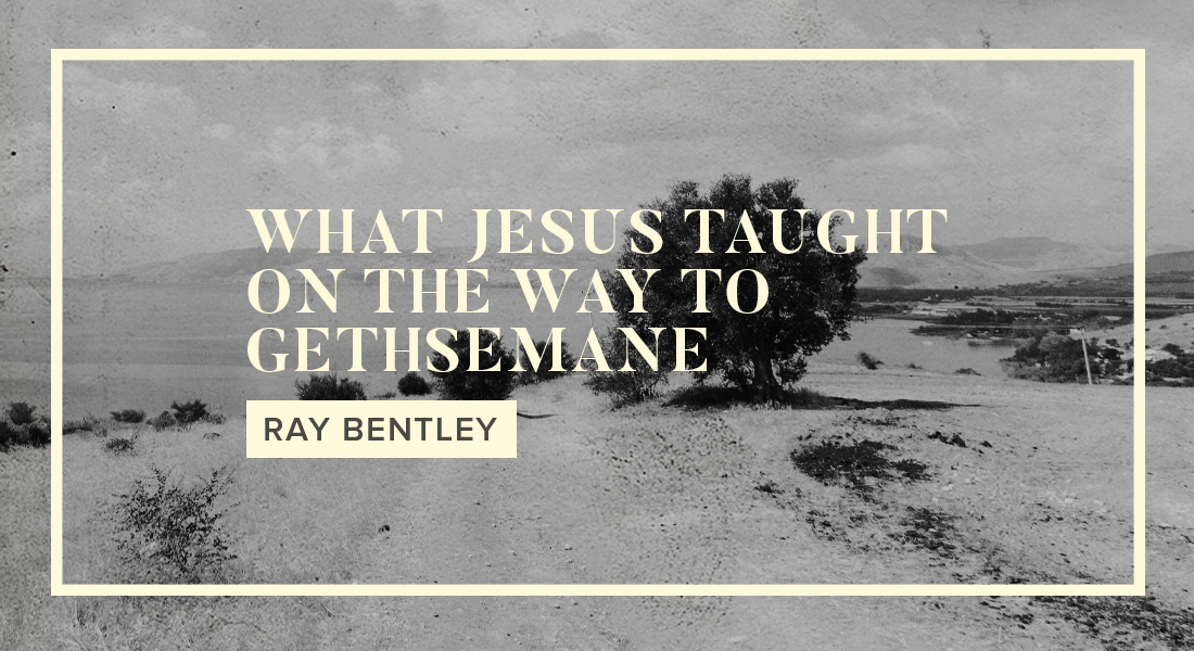 What Jesus Taught on the Way to Gethsemane