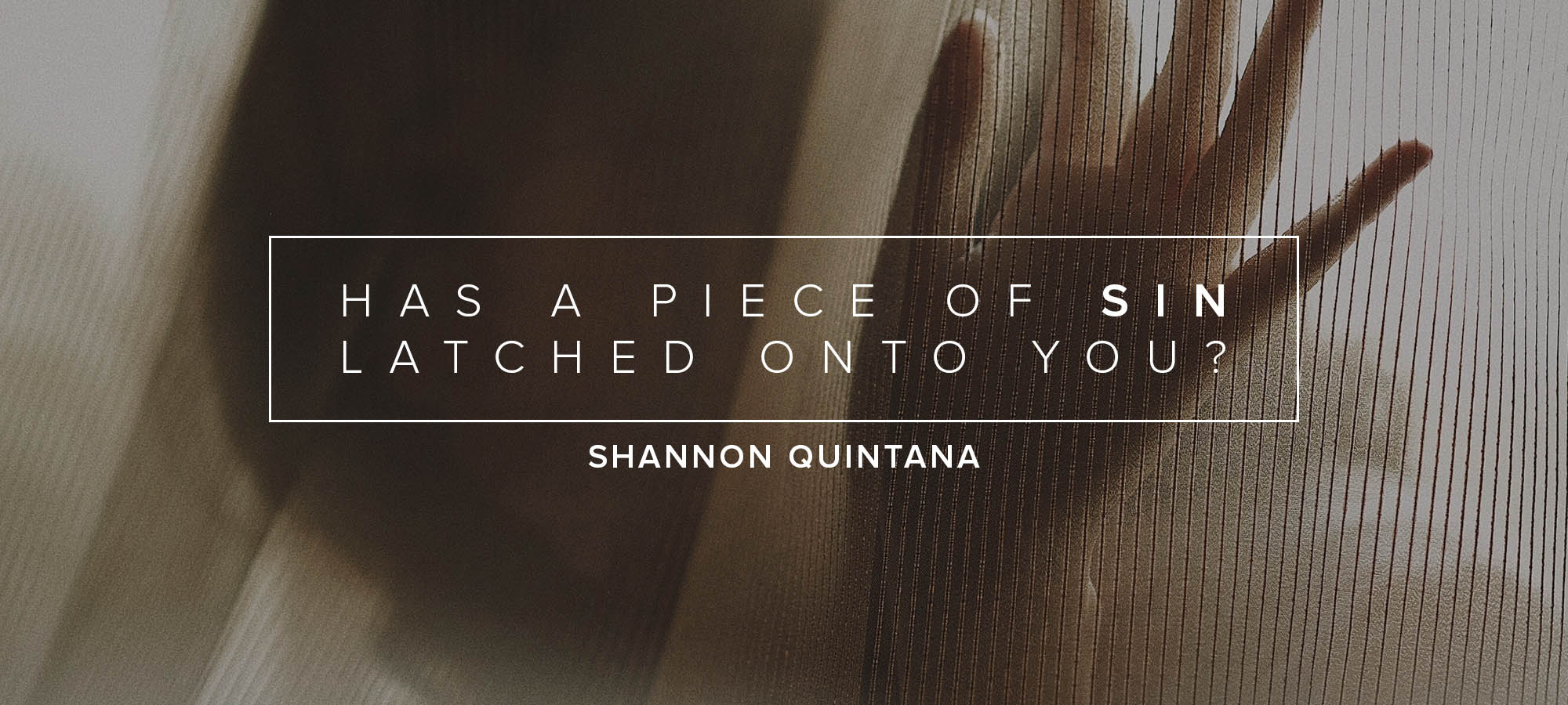 Has a Piece of Sin Latched Onto You?