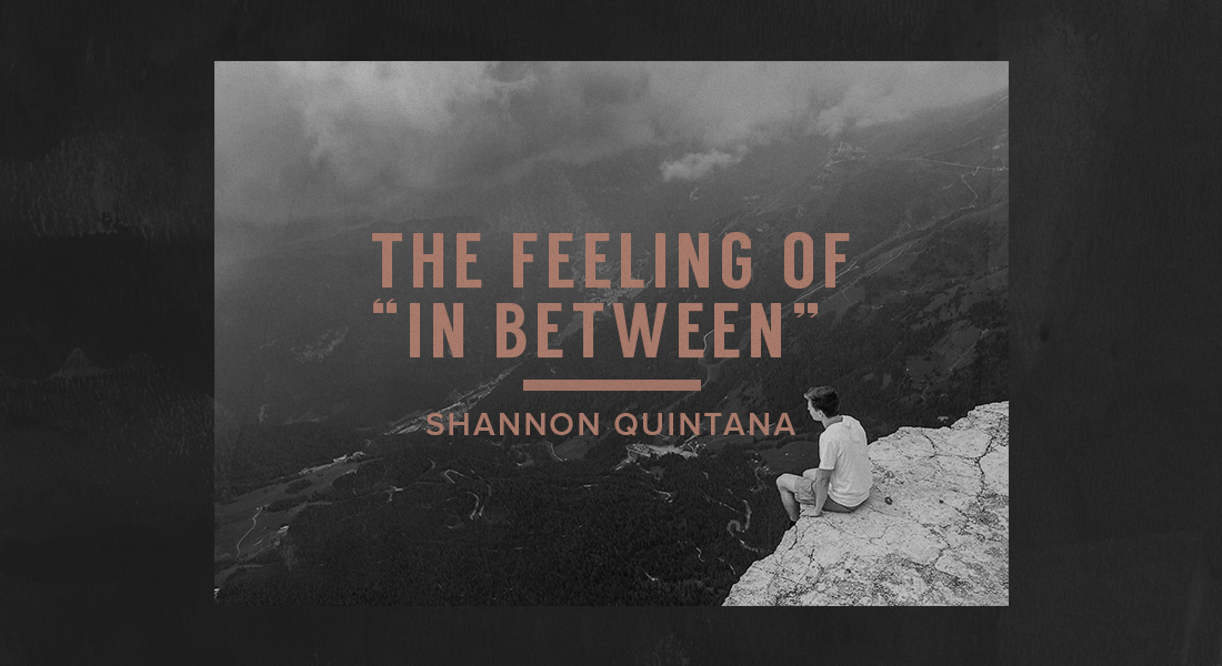 The Feeling of “In Between”
