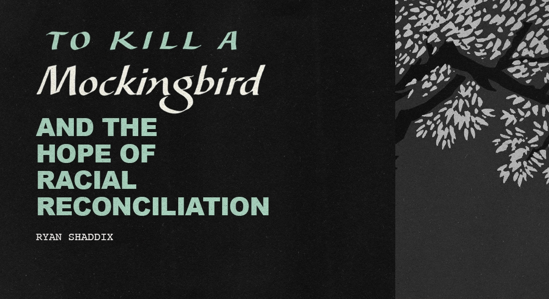 To Kill A Mockingbird and the Hope of Racial Reconciliation