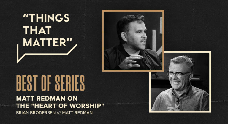 Best Of Series: Matt Redman on the “Heart of Worship”