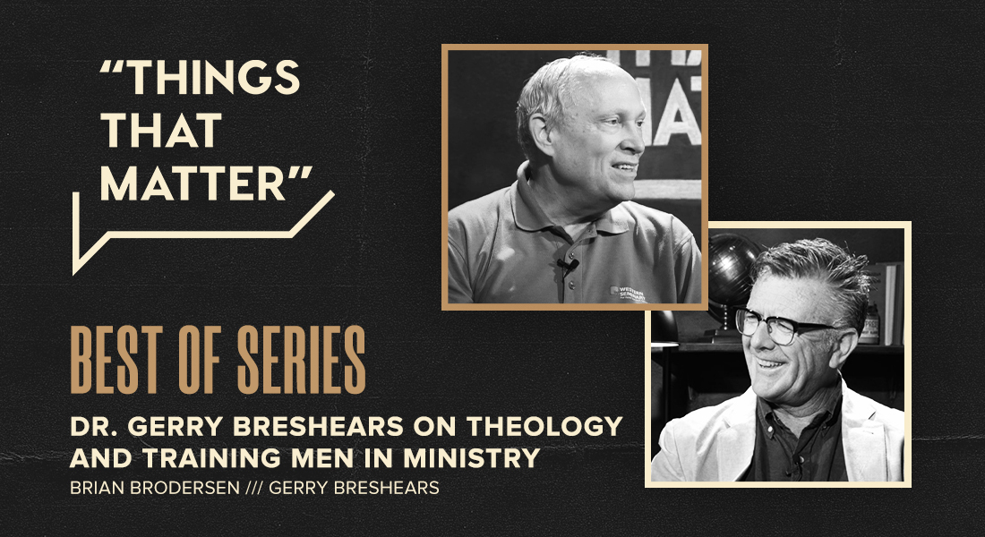 Best Of Series Dr. Gerry Breshears on Theology and Training Men in Ministry