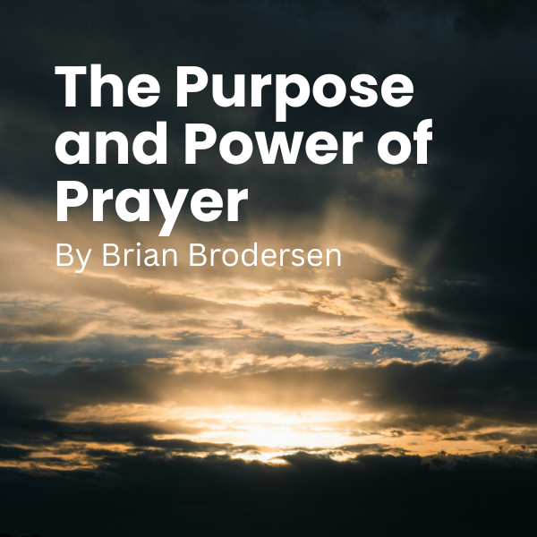 The Purpose and Power of Prayer