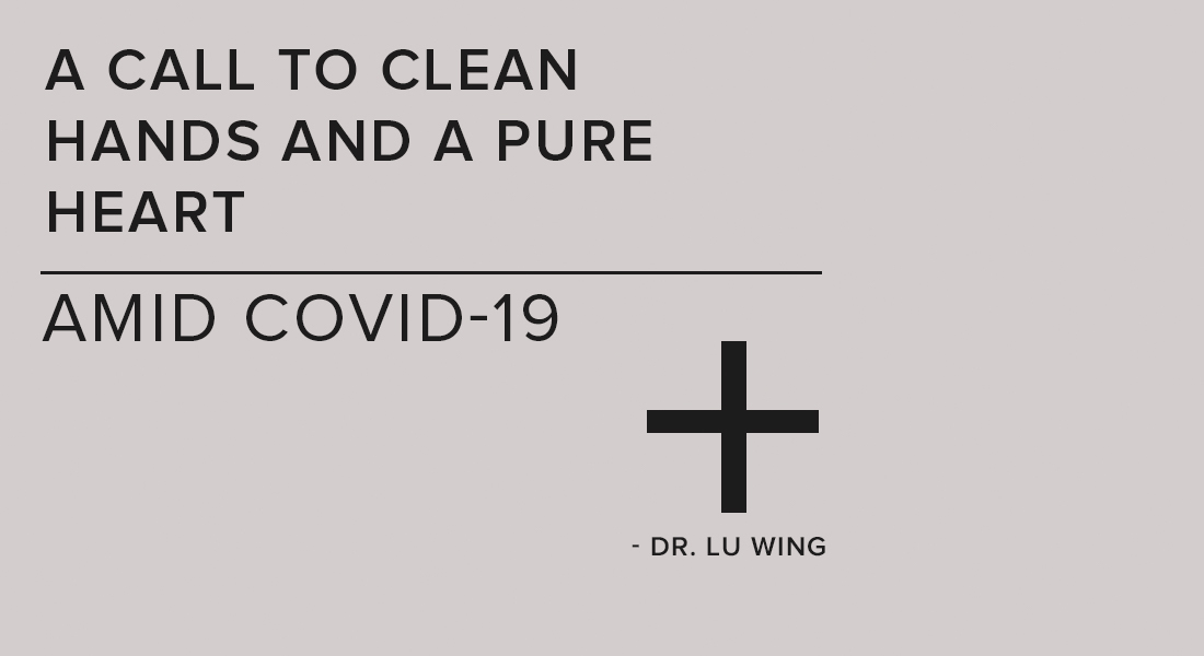 A Call to Clean Hands and a Pure Heart: Amid COVID-19