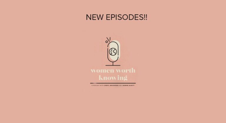 New Episodes of Women Worth Knowing Podcast!