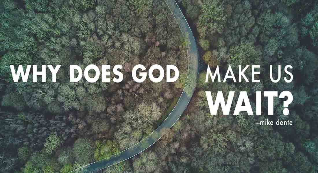 Why Does God Make Us Wait?
