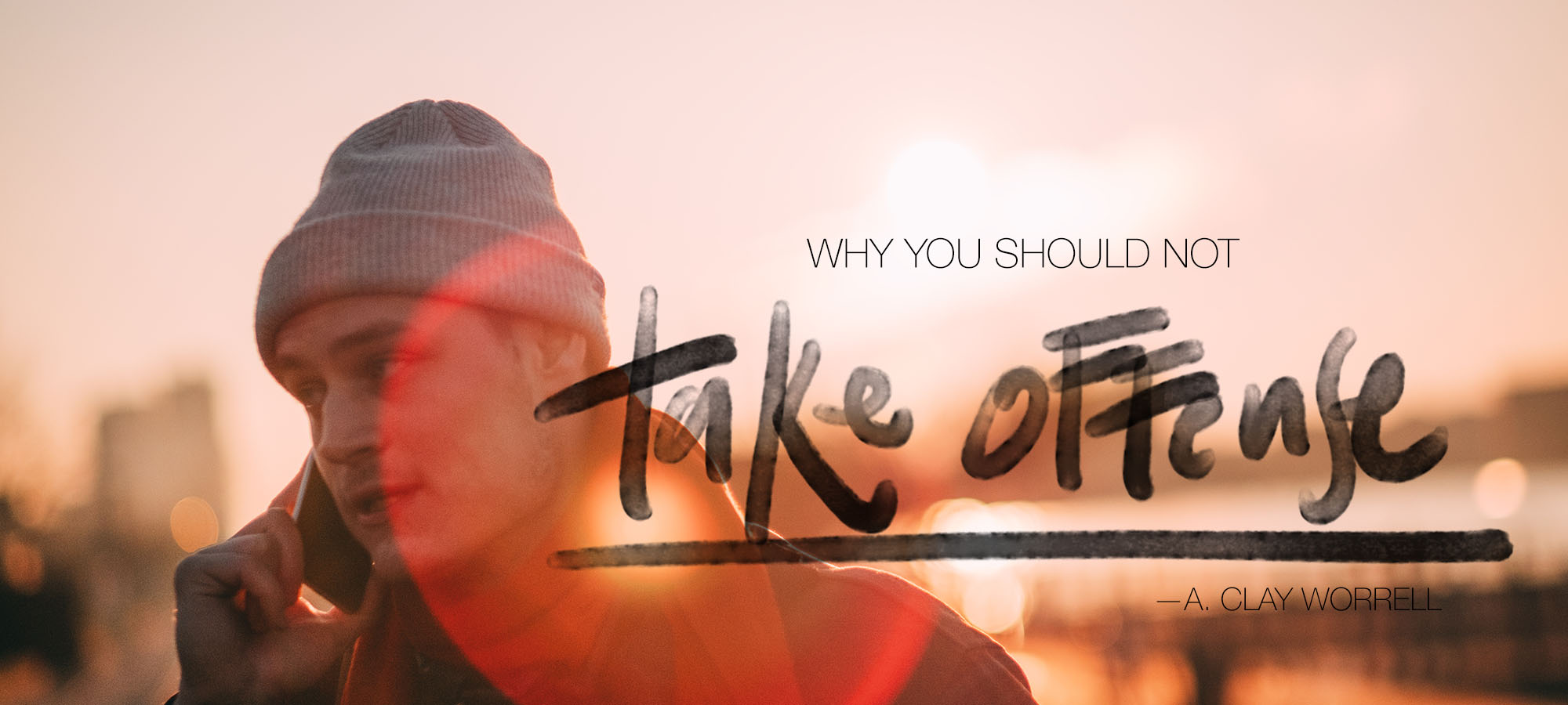 Why You Should Not Take Offense