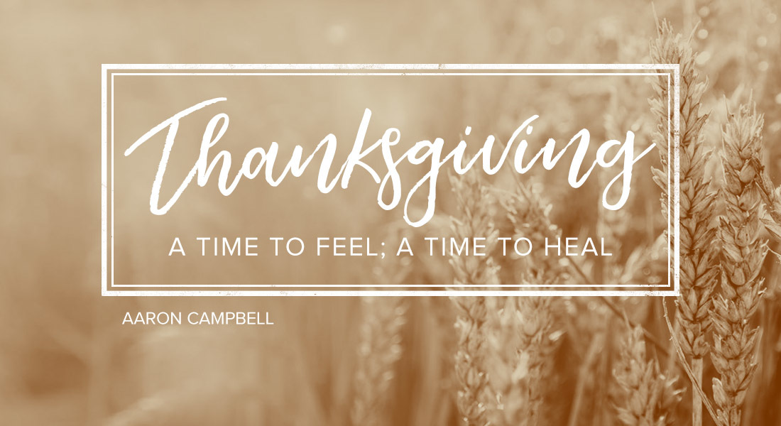 Thanksgiving: A Time to Feel; a Time to Heal