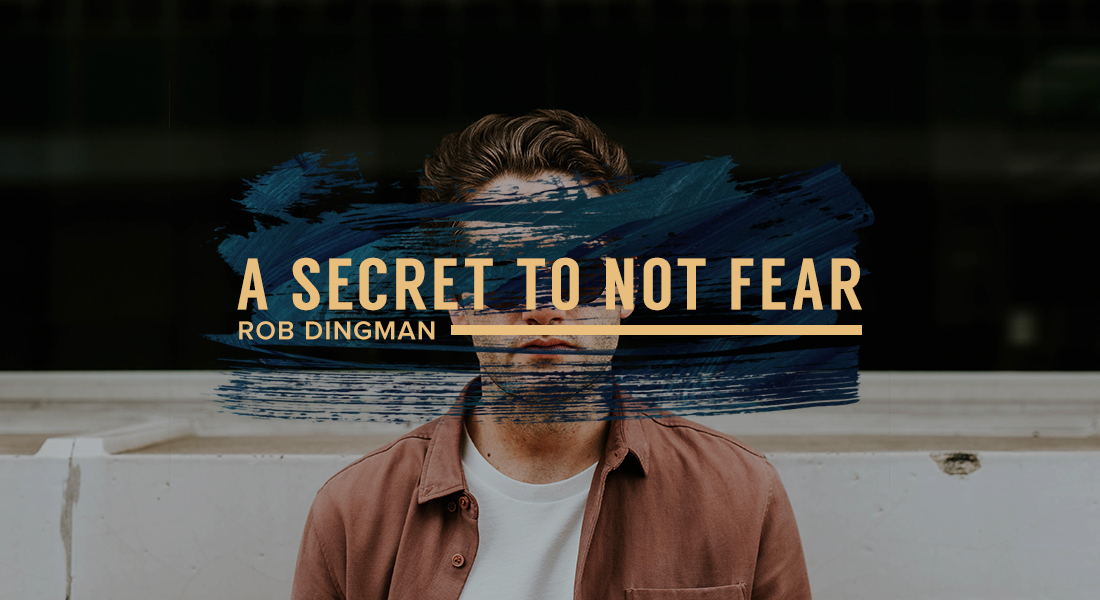 A Secret to Not Fear