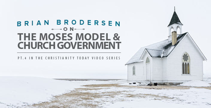 Brian Brodersen on the Moses Model & Church Government