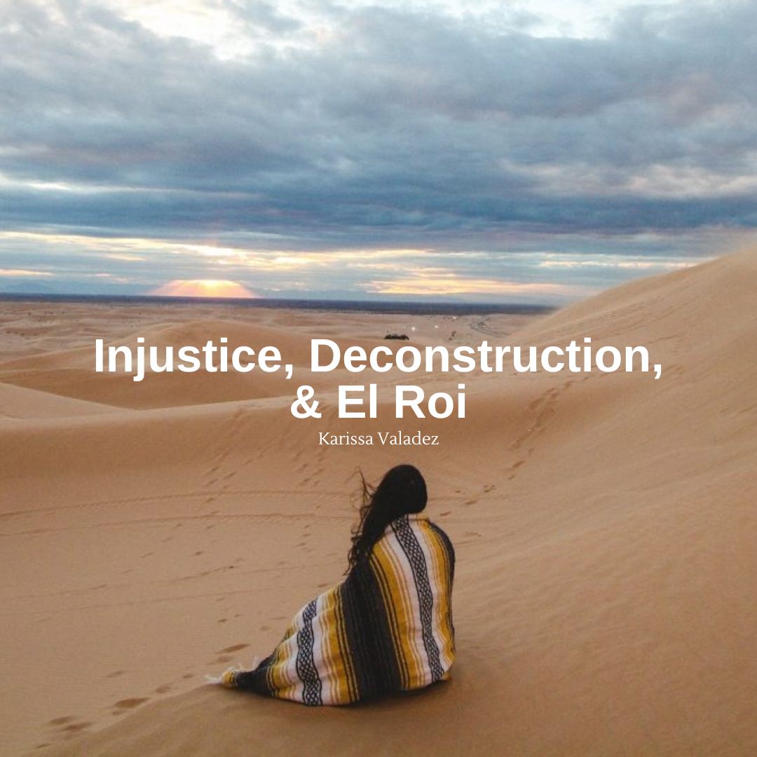 Injustice, Deconstruction, & El Roi