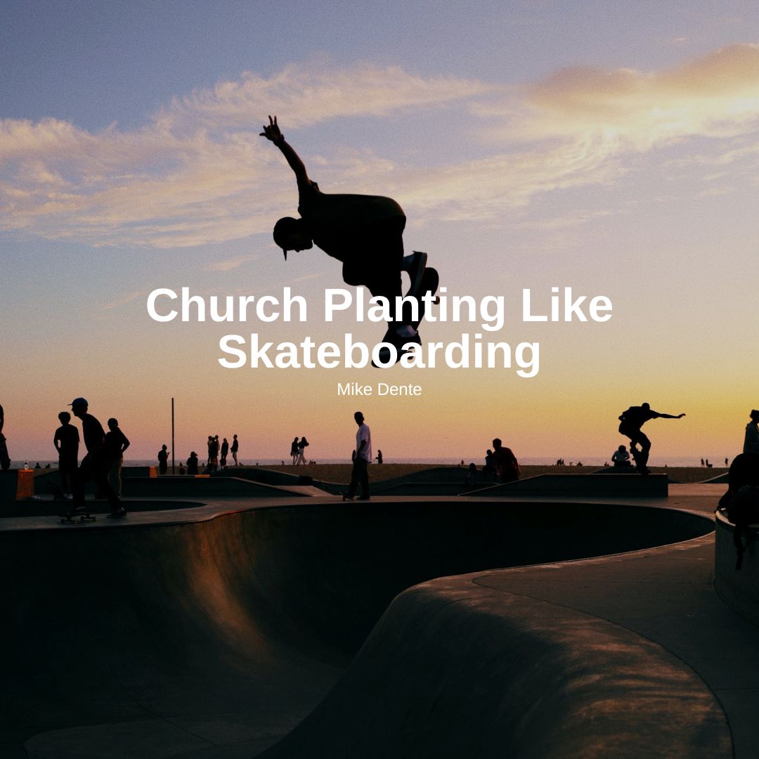 Church Planting Like Skateboarding