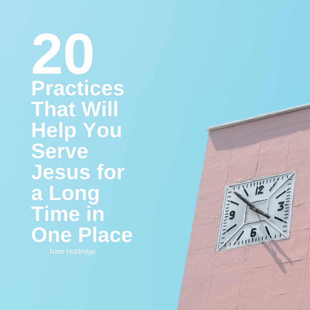 20 Practices That Will Help You Serve Jesus for a Long Time in One Place