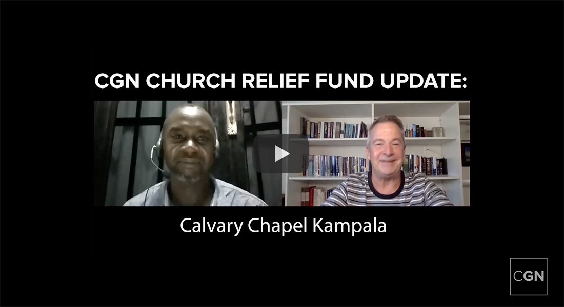 CGN Church Relief Fund Update: Calvary Chapel Kampala