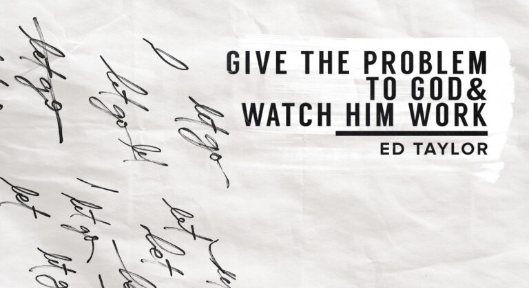Give the Problem to God & Watch Him Work