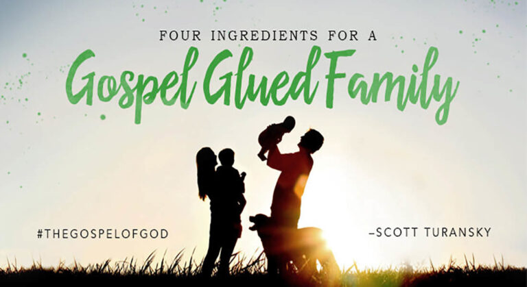 Four Ingredients for a Gospel Glued Family
