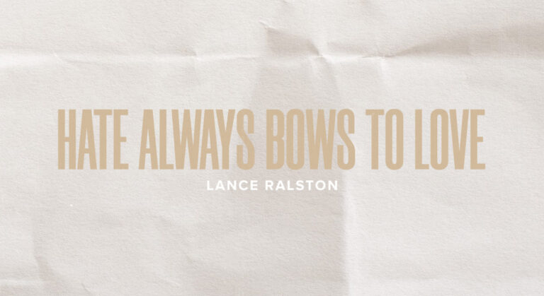 Hate Always Bows to Love