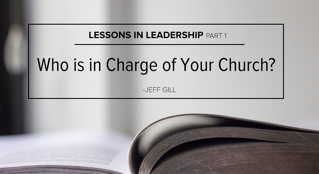 Lessons in Leadership Part 1: Who is in Charge of Your Church?