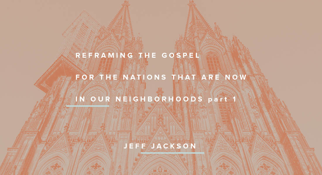 Reframing the Gospel for the Nations That Are Now in Our Neighborhoods Part 1