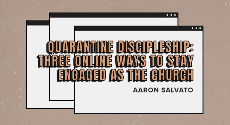 Quarantine Discipleship: Three Online Ways to Stay Engaged as the Church
