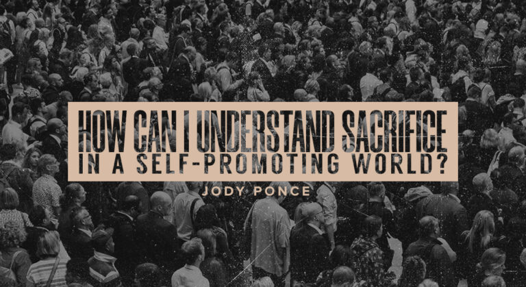 How Can I Understand Sacrifice in a Self-Promoting World?