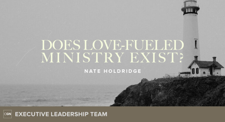 Does Love-Fueled Ministry Exist?
