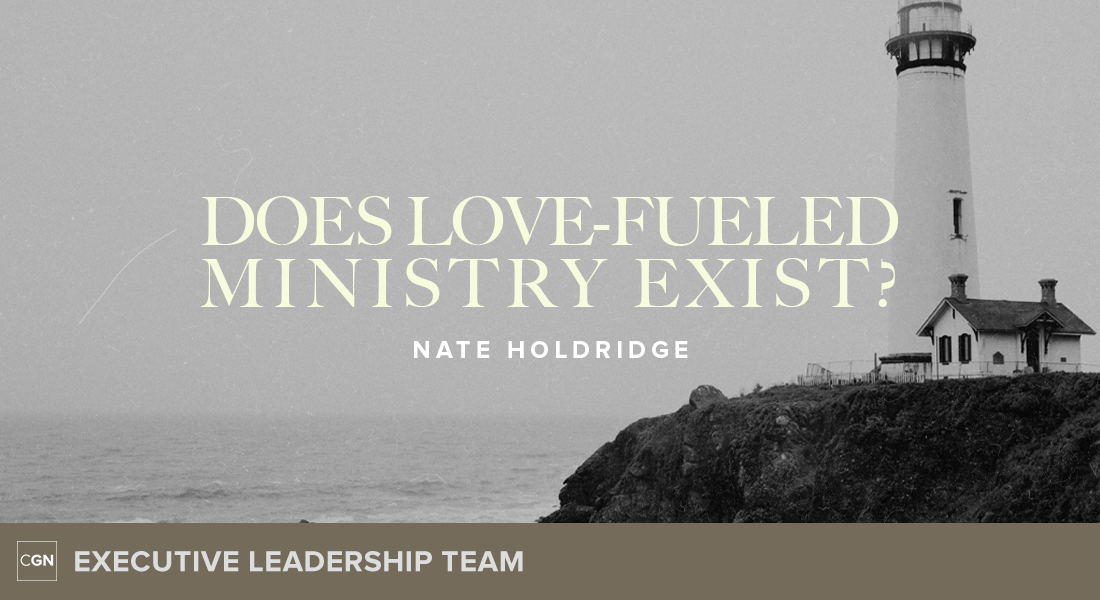 Does Love-Fueled Ministry Exist?