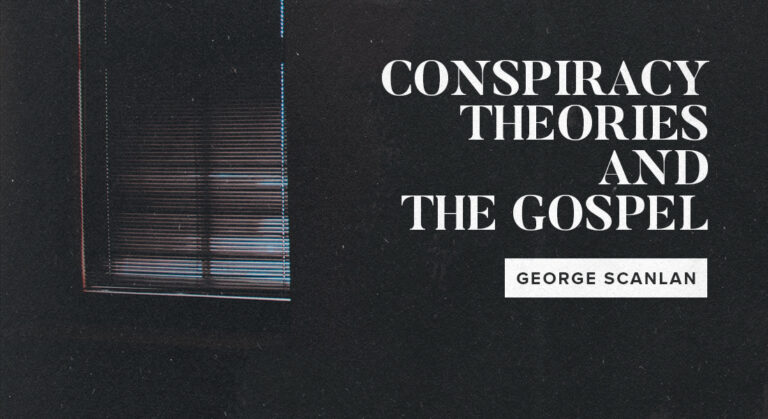 Conspiracy Theories and The Gospel