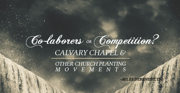 Co-laborers or Competition? Calvary Chapel & Other Church Planting Movements